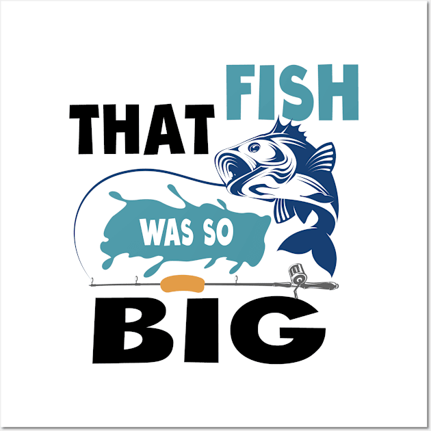 That Fish Was So Big Wall Art by bsn